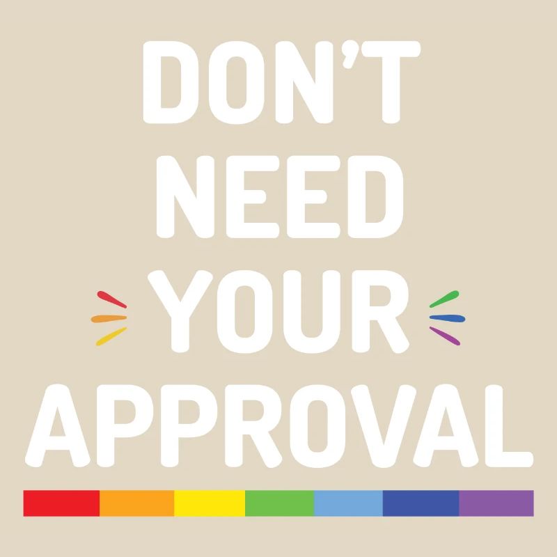 Don't Need Your Approval
