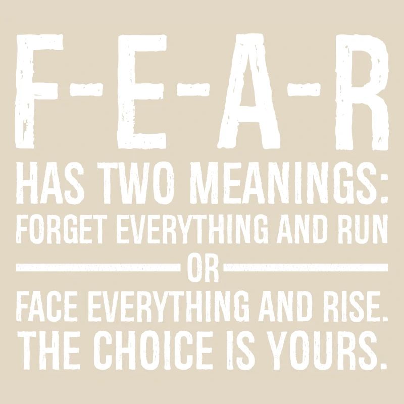 fear has two meanings forget everything and run