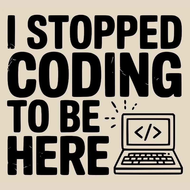 J’ai arrêté de coder pour être ici
