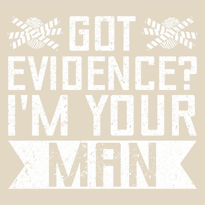 Forensic Analyst Got Evidence I ́m Your Man Squad