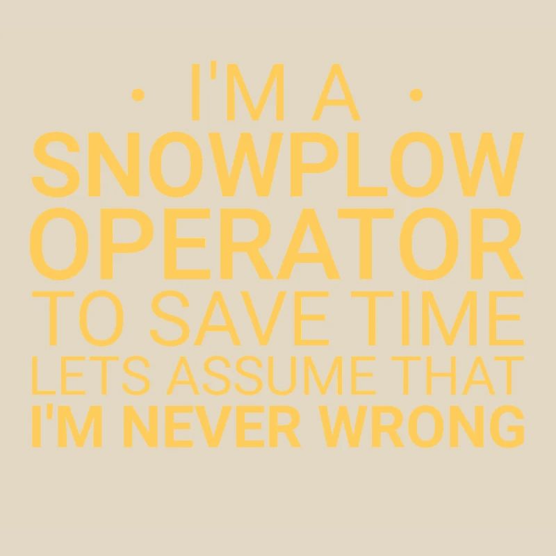 Snowplow Operator Never Wrong Schneepflugfahrer