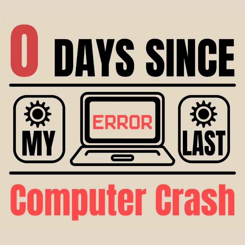 Techie 0 Days Since Our Last Computer Crash