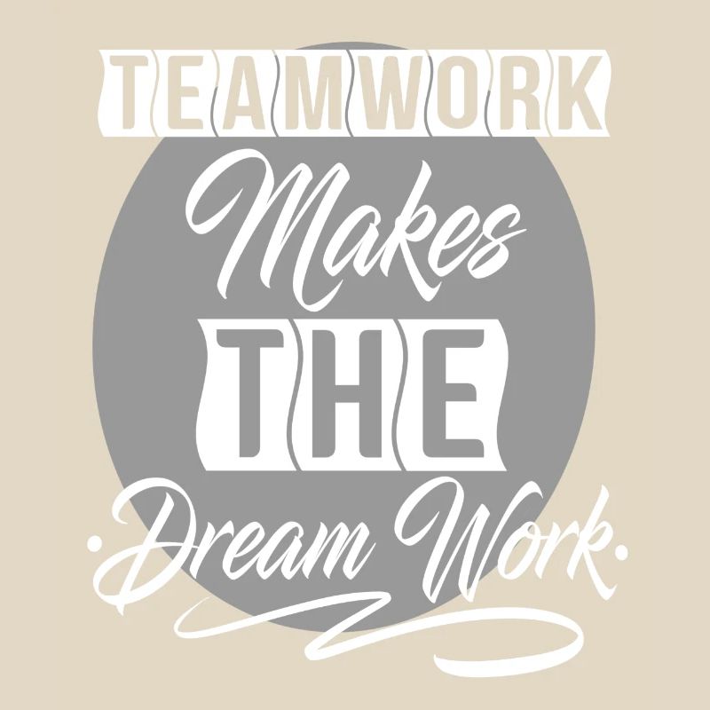 Teamwork Makes The Dream Work