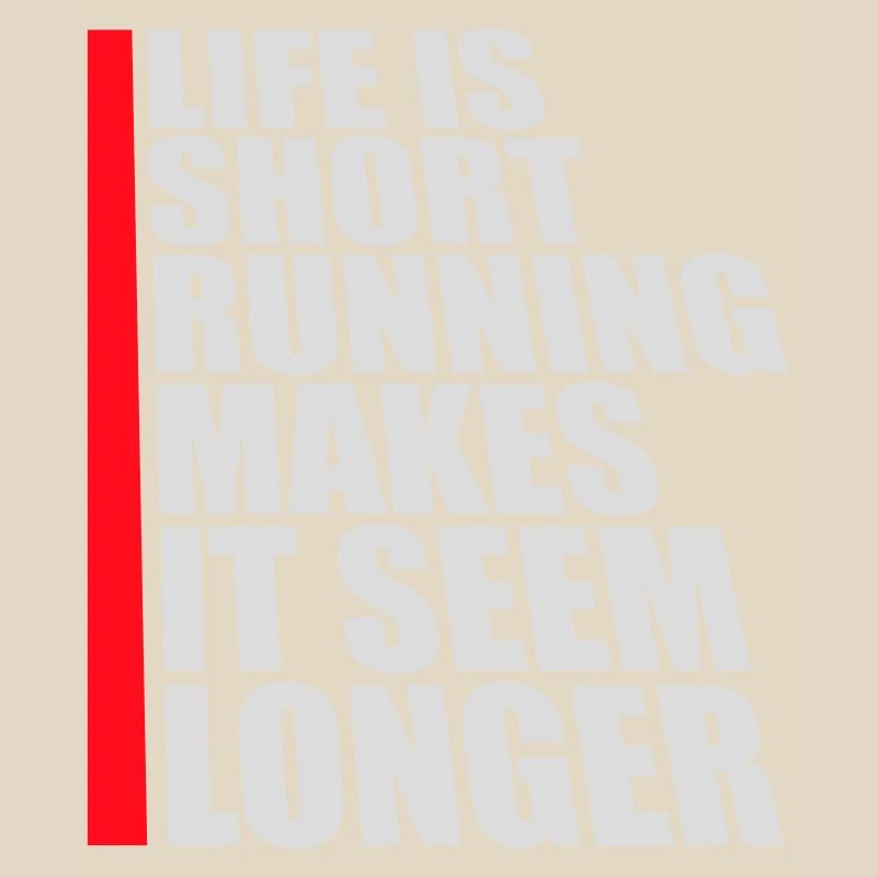 Life Is Short Running Makes It Seem Longer Funny