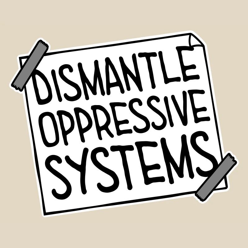 Dismantle Oppressive Systems Activism Statement