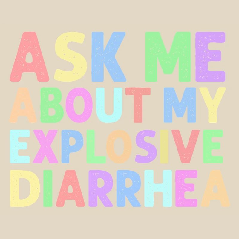 Ask Me About My Explosive Diarrhea Edgy 