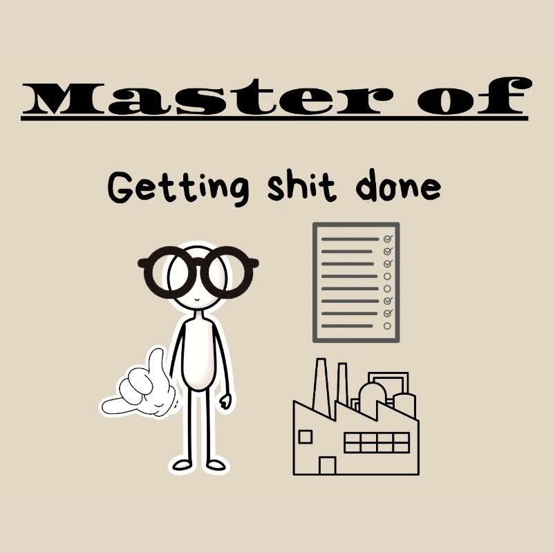 Master of Getting shit done