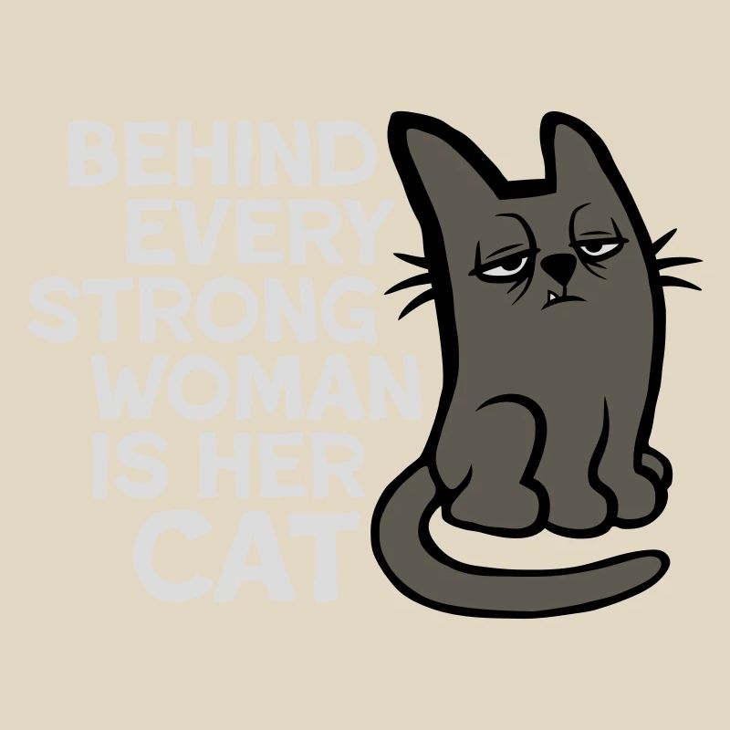 Cat Behind Every Strong Woman Annoyed Grumpy