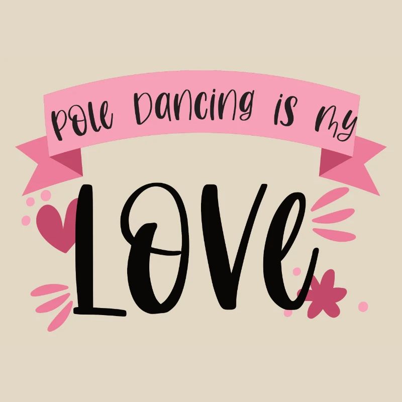Pole Dancing is my love - Dancer Gift