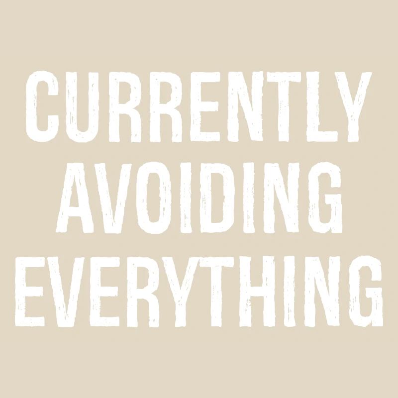 currently avoiding everything