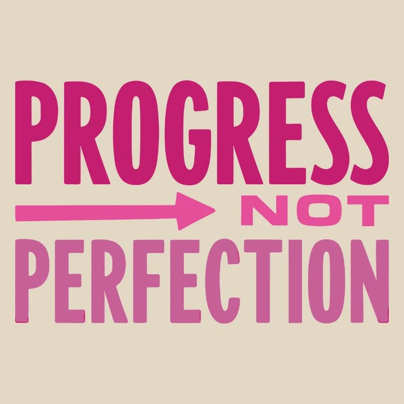 Le progrès, pas la perfection Le progrès compte