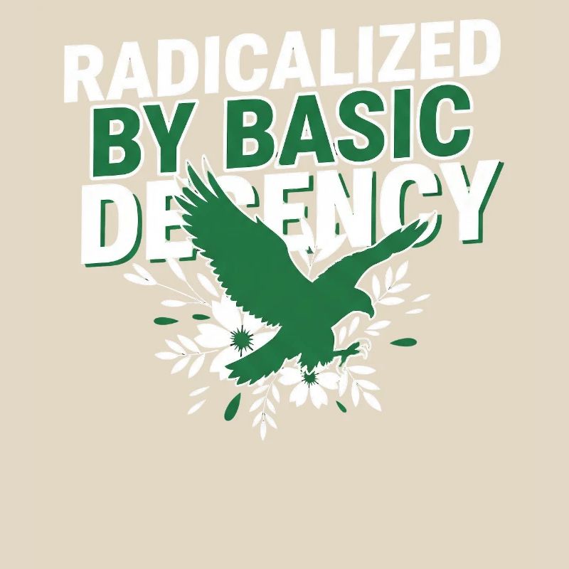 Radicalized By Basic Decency Quote Shirt