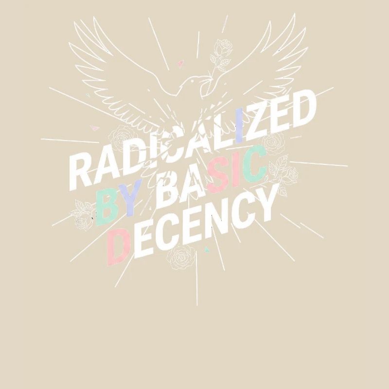 Radicalized by Basic Decency Shirt Democracy Fans