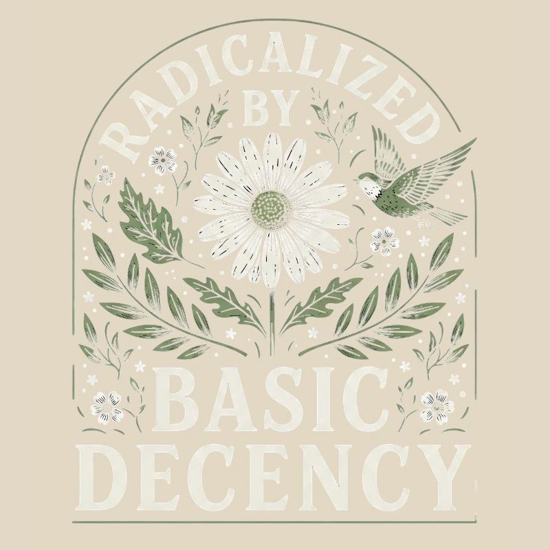 Radicalized by Basic Decency Vintage Floral Design