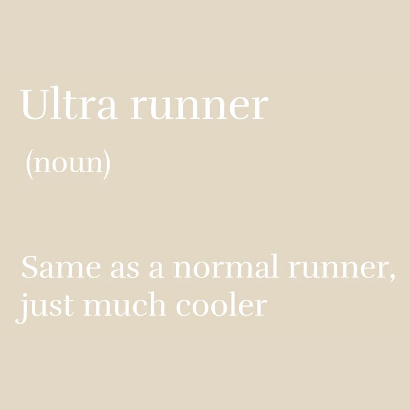 Ultra Runner Same as a Normal Runner Just Much Coo