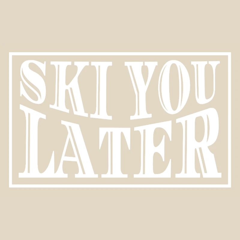 Ski You Later Skispruch