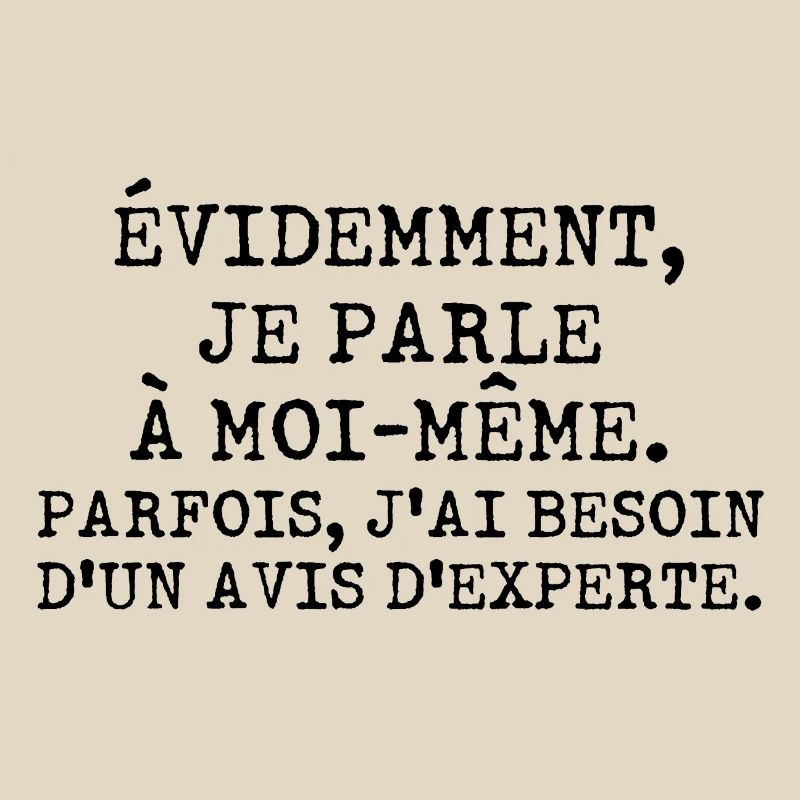 Évidemment je parle à moi-même avis d'experte