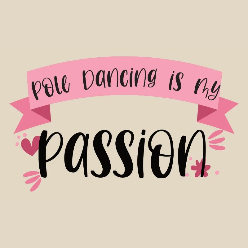 Pole Dancing is my passion - Dancer Gift