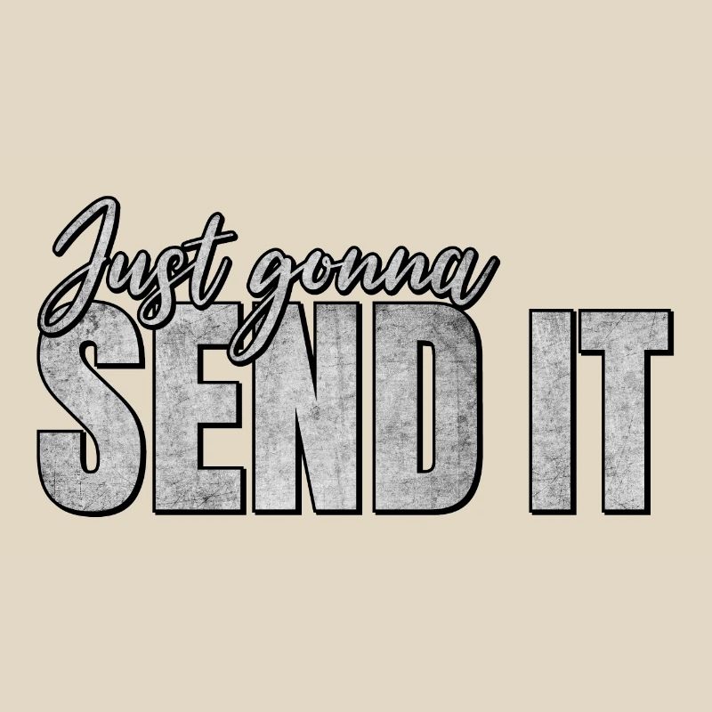 Just going to Send It