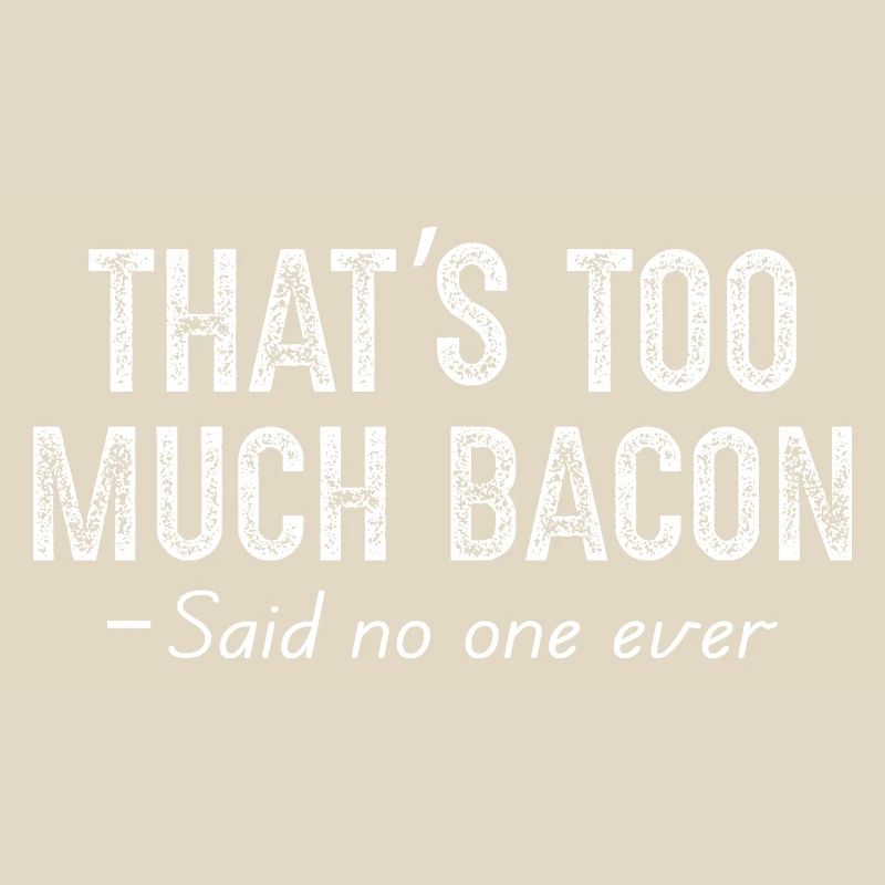 that's too much bacon