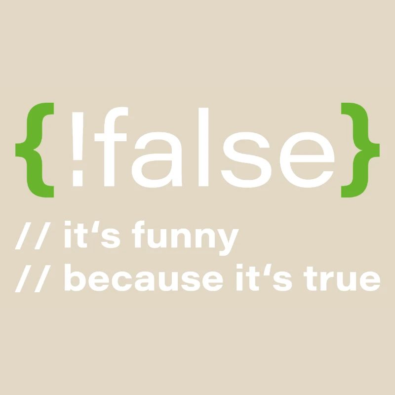 false – Lustiger Programmierer Spruch