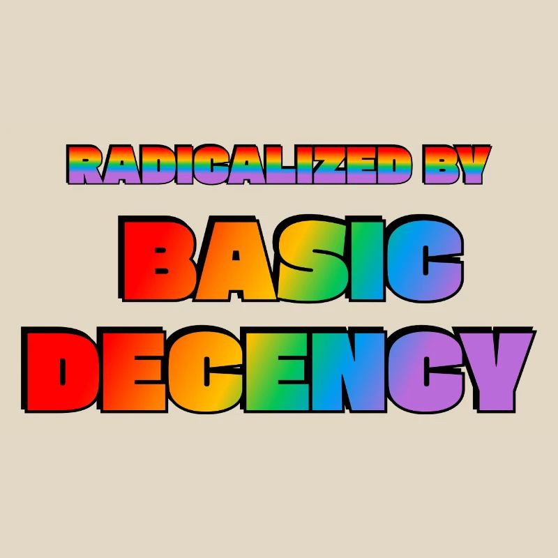 Radicalized by Basic Decency