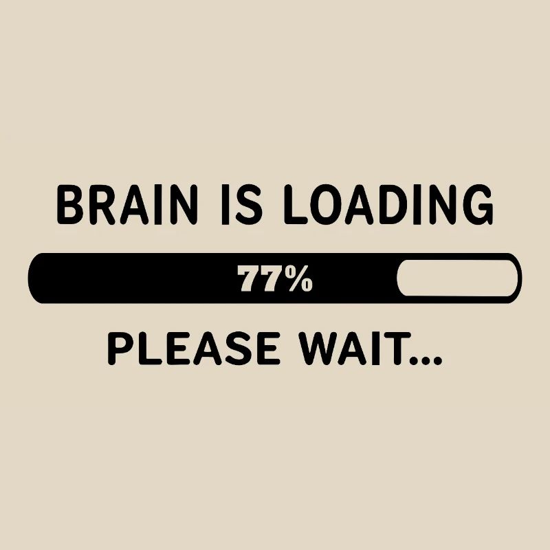Brain Is Loading Please Wait Lustiger Spruch