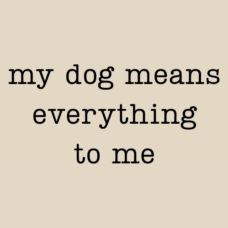 Mon chien compte tout pour moi