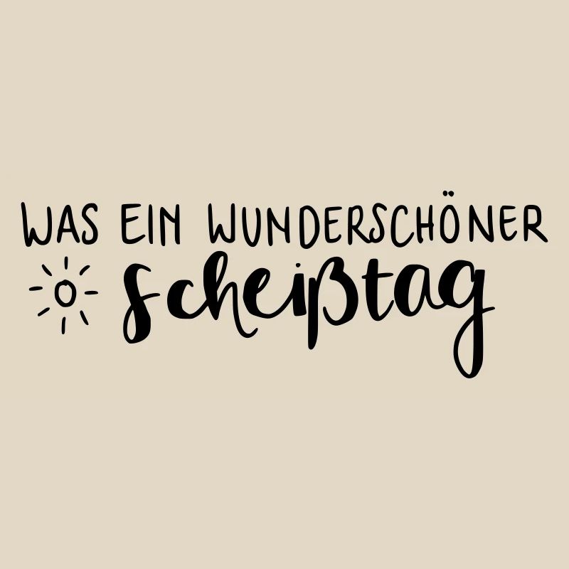 Was ein wunderschöner Scheißtag