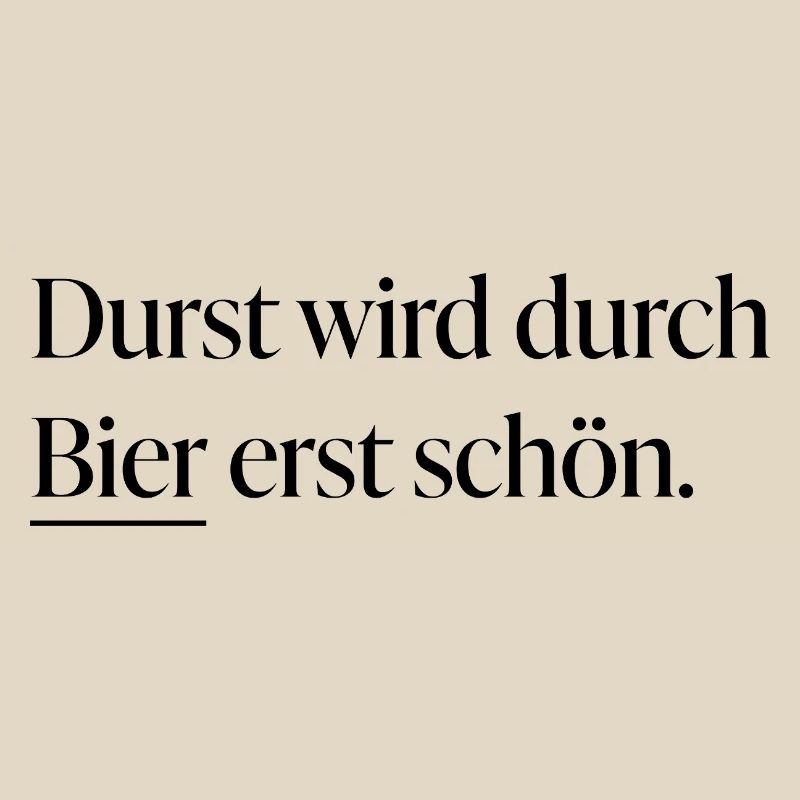 Durst wird durch Bier erst schön