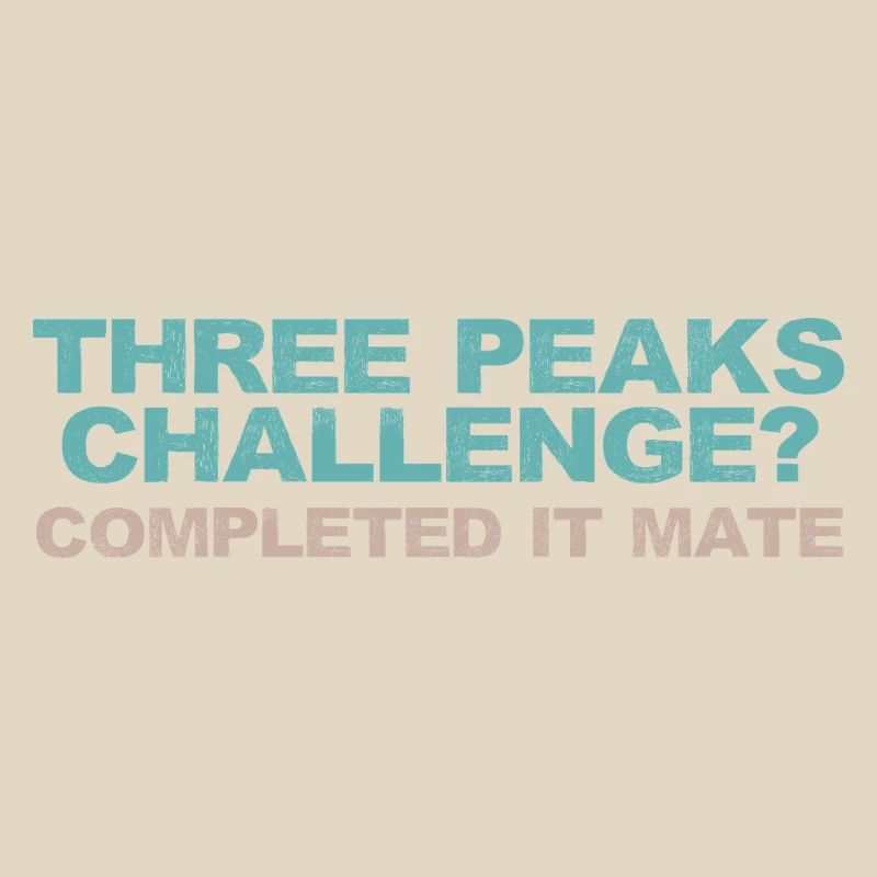 Three Peaks Challenge? Completed it mate