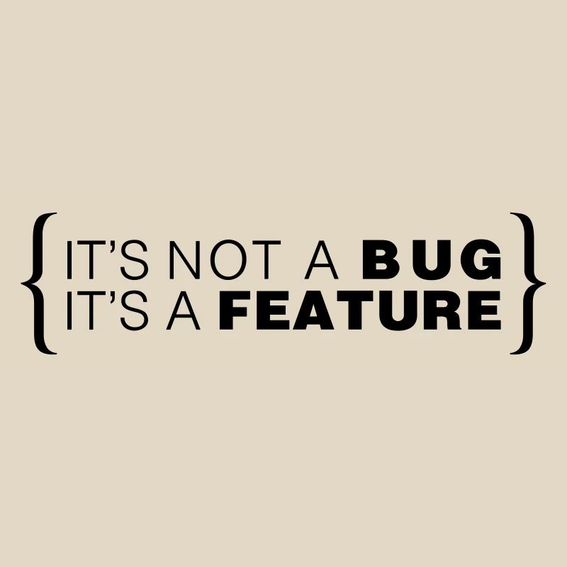 It's not a bug. It's a feature.