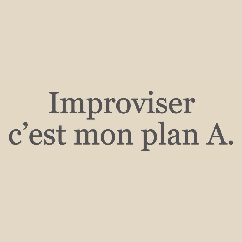 Improviser : c’est mon plan A… et ça marche ! ✅