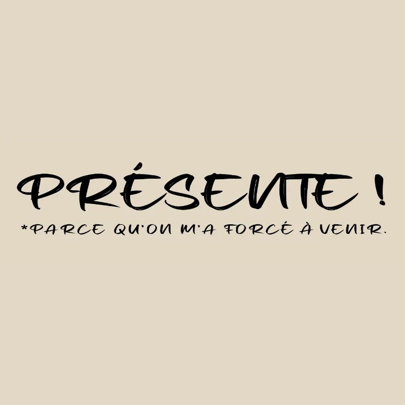 Présente parce qu on m a forcée à venir