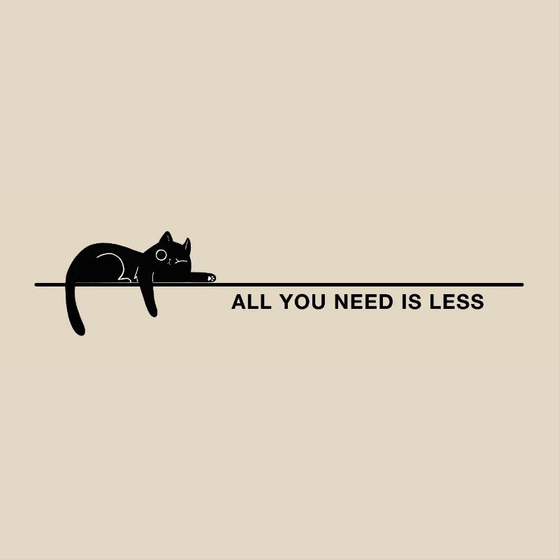 All you need is less Minimalismus Katze Statement