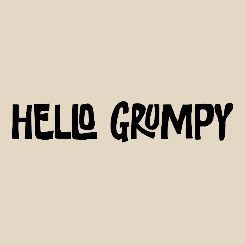 Hello Grumpy Lustiger Minimal Spruch