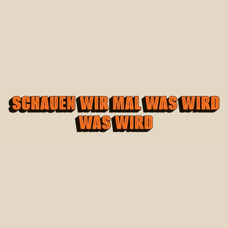 Schauen wir mal was wird - was wird