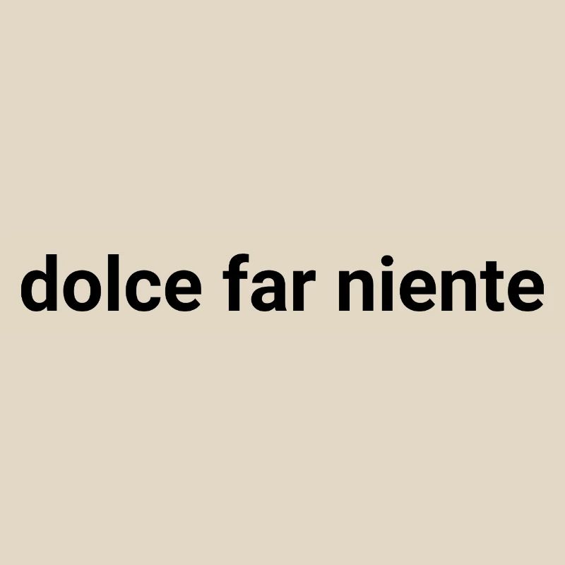 Dolce Far Niente – Das süße Nichtstun