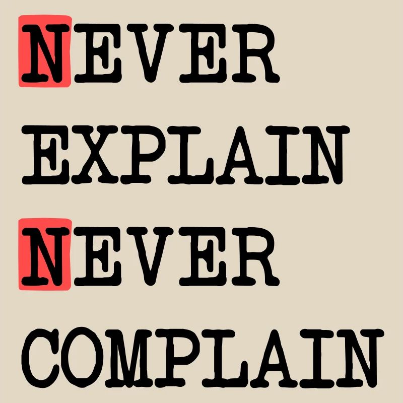 Ne jamais expliquer – Ne jamais se plaindre, devise de la vie cool
