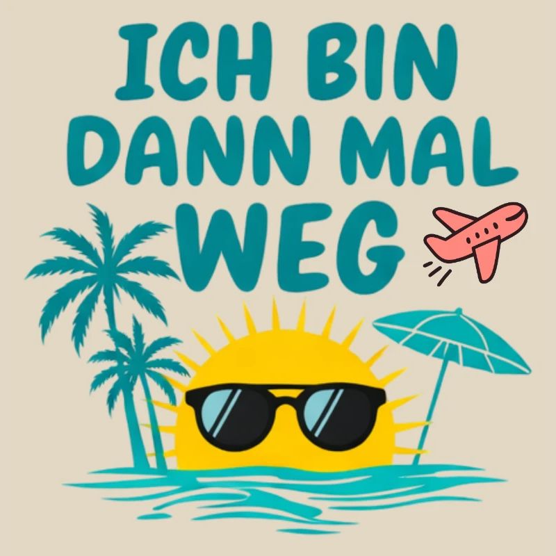 Urlaub Bin Dann Mal Weg Reise Sonne Strand Idee