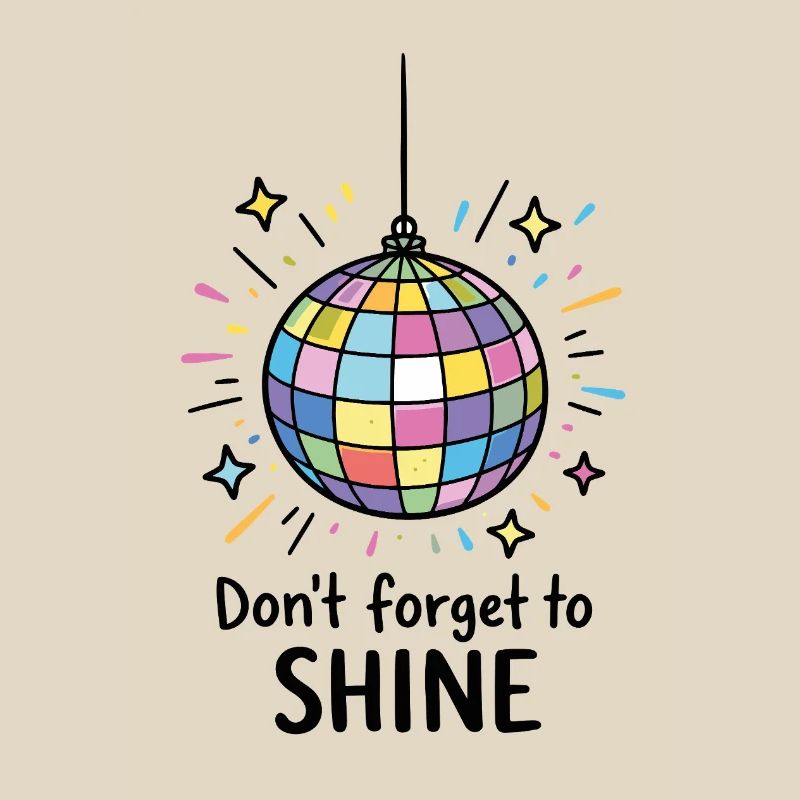 Don't forget to shine – Disco Ball Disco Rays