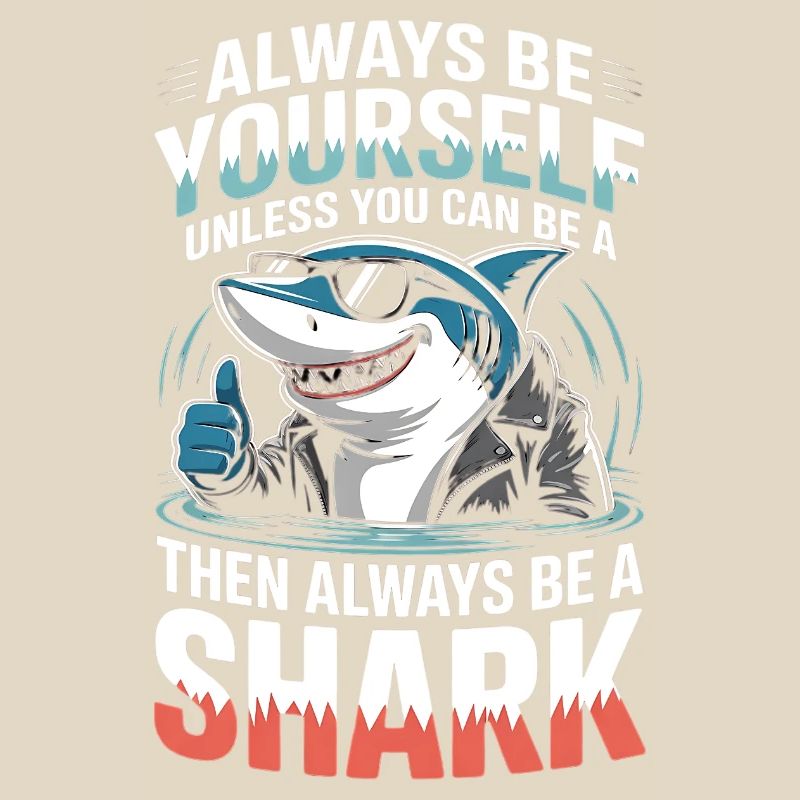 Sei immer du selbst, es sei denn, du kannst ein Hai sein