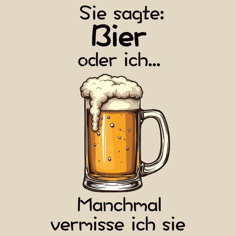 Bier oder ich? Manchmal vermisse ich sie