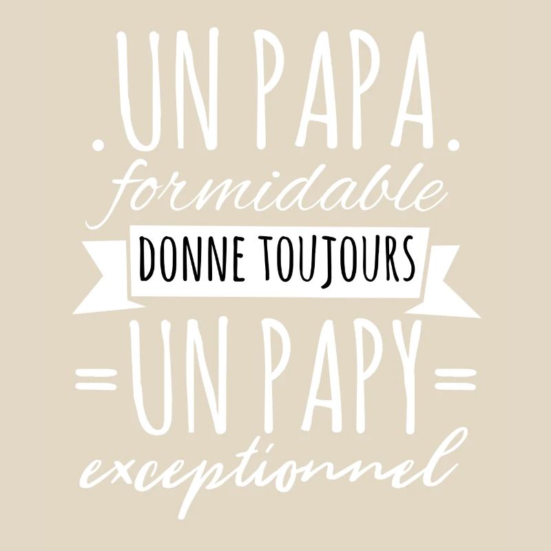 Papi Un Papa Formidable Donne Un Papy Exceptionnel
