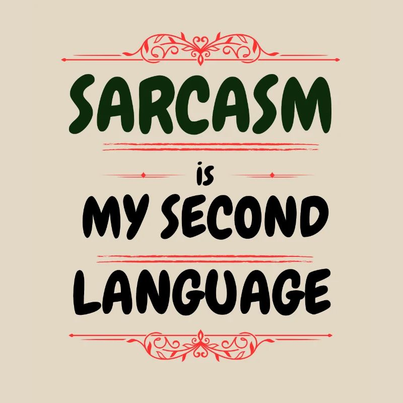 Sarcasm is my second language - Text Tee
