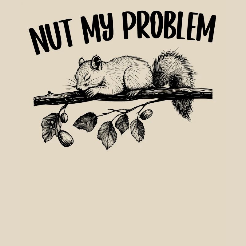 Nut My Problem Eichhörnchen Niedlich Geschenk