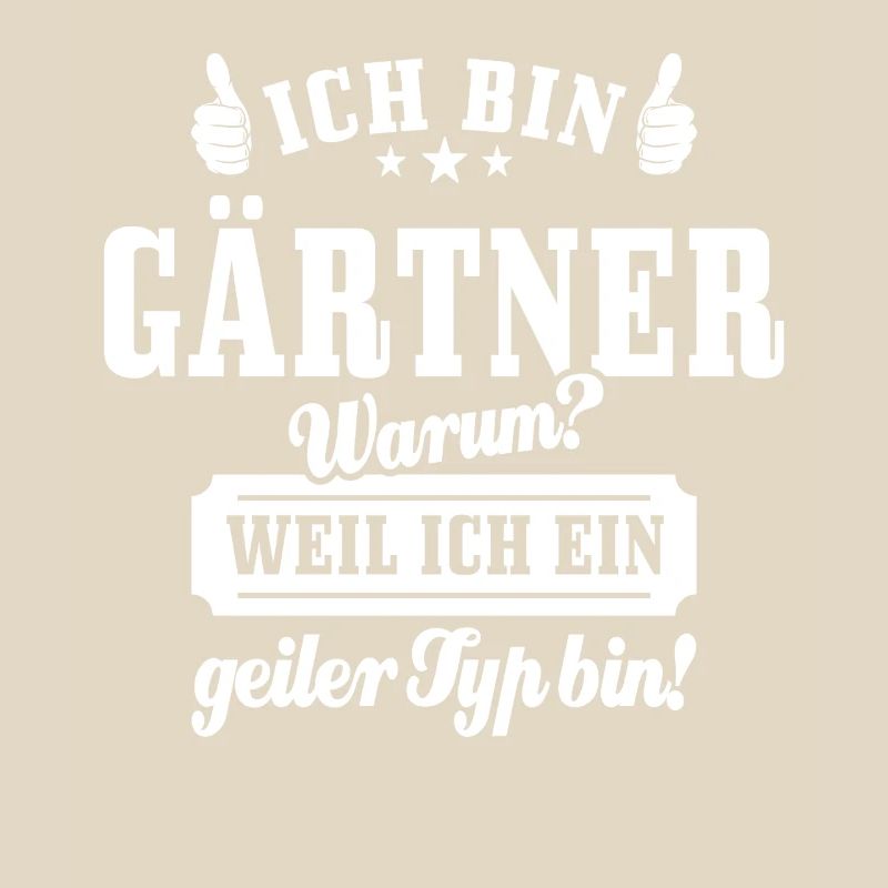 Ich bin Gärtner weil ich ein geiler Typ bin