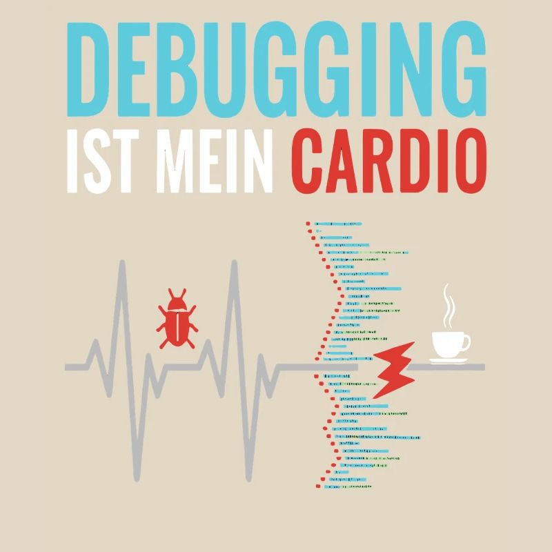 Debugging ist mein Cardio - Programmierer Nerd