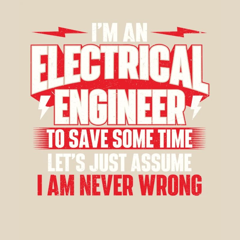 I’m An Electrical Engineer Never Wrong Quote