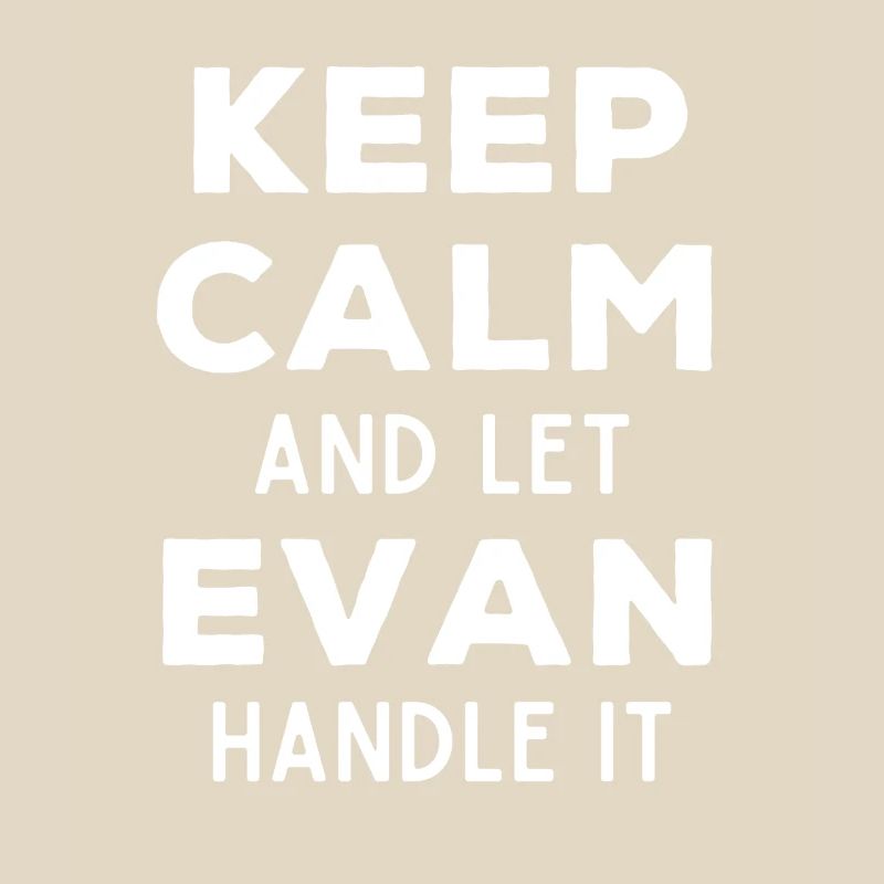 Keep Calm Let Evan sort it out Funny Saying